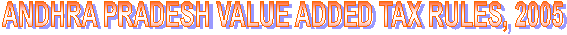 ANDHRA PRADESH VALUE ADDED TAX RULES, 2005