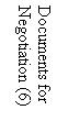 Text Box: Documents for Negotiation (6) 
