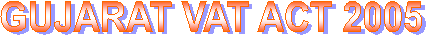 GUJARAT VAT ACT 2005